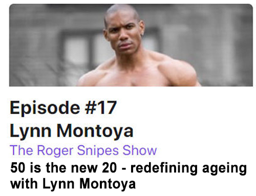 Promo image for Episode #17 of The Roger Snipes Show featuring Lynn Montoya: “50 is the new 20 – redefining aging with Lynn Montoya.”